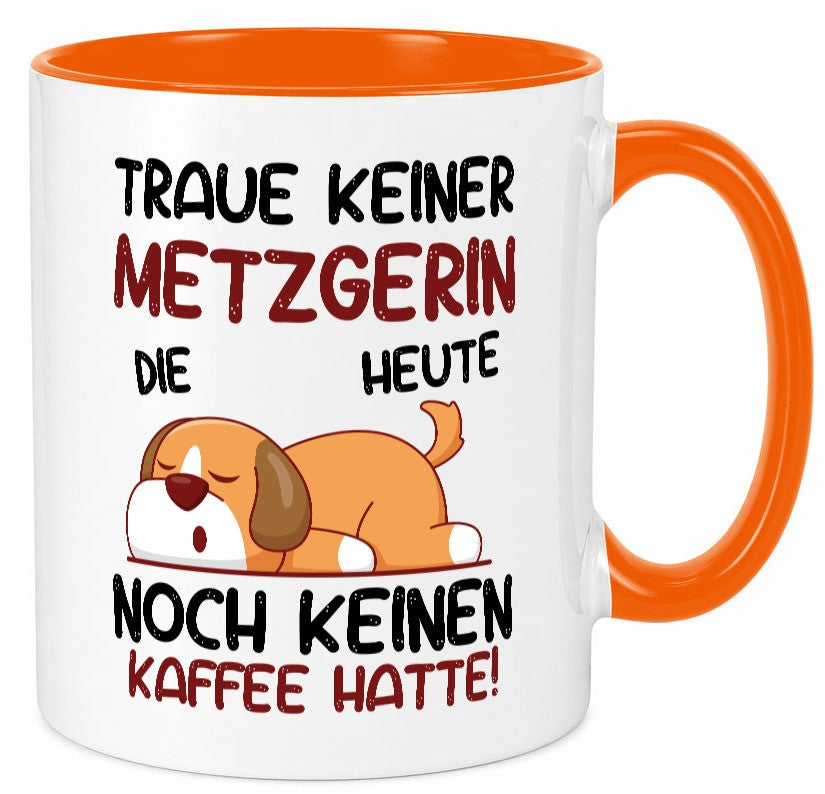 Traue keiner Metzgerin | Fleischerin lustiger Spruch Geschenk Humor Tasse