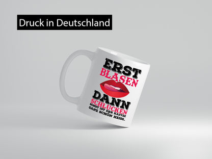 Erst Blasen dann Schlucken. Heißer Kaffee Geschenk Humor Geschenkidee lustiger