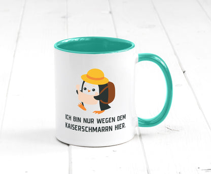 Ich bin nur wegen dem Kaiserschmarrn hier | Pinguin Geschenkidee Humor Tasse