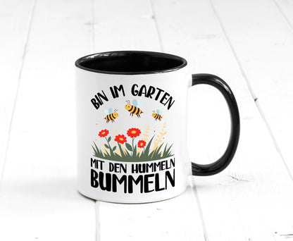 bin im Garten mit den Hummeln Bummeln | Humor Geschenkidee Tasse