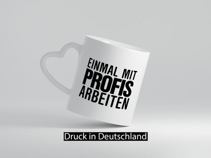 Mit Profis arbeiten | Arbeit Kollegen Sarkasmus Geschenkidee Büro Humor Tasse