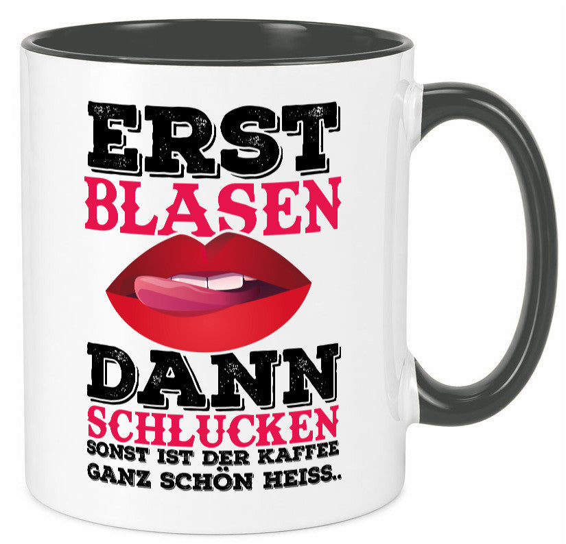 Erst Blasen dann Schlucken. Heißer Kaffee Geschenk Humor Geschenkidee lustiger Tasse