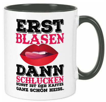 Erst Blasen dann Schlucken. Heißer Kaffee Geschenk Humor Geschenkidee lustiger Tasse