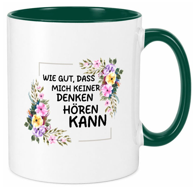 Wie gut das mich keiner denken hören kann | Sarkasmus lustiger Spruch Geschenk Tasse