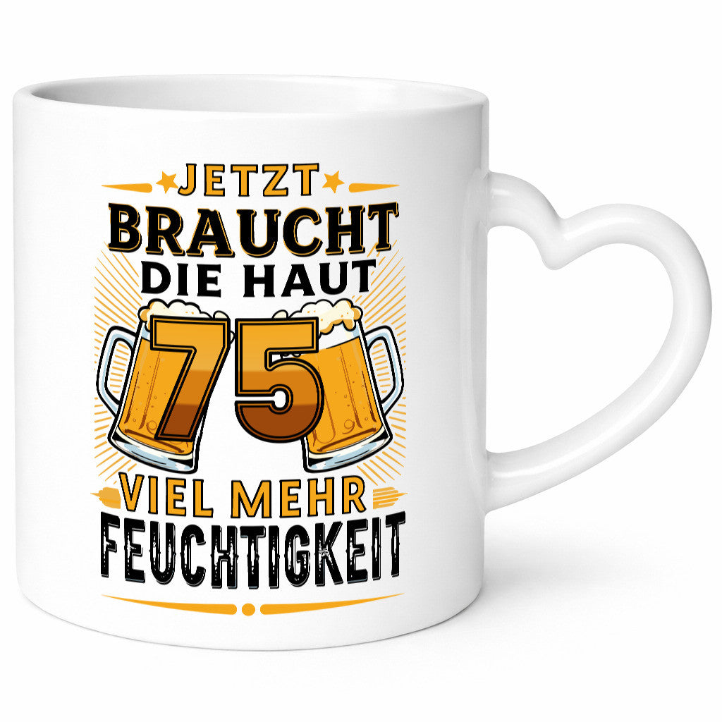 75 braucht die haut mehr Feuchtigkeit | 75. Geburtstag lustiger Spruch Geschenk