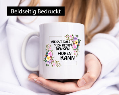 Wie gut das mich keiner denken hören kann | Sarkasmus lustiger Spruch Geschenk
