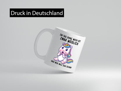 Ein Tag ohne mich ist möglich | süßes Einhorn Comic Geschenk Humor Geschenkidee