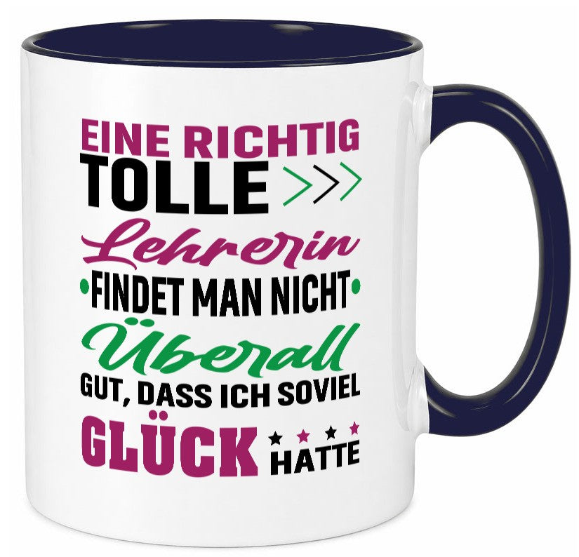 Eine richtig tolle Lehrerin | ich hatte Glück Schule lustig Humor Geschenkidee Tasse