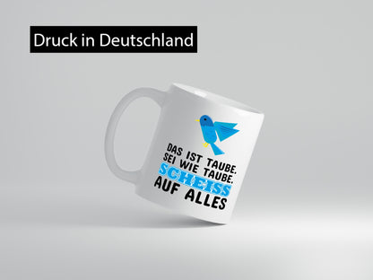 Sei wie Taube Geschenk Humor Geschenkidee lustiger Spruch Tasse