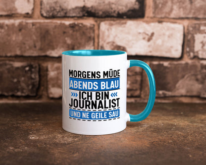 Morgens Müde Abends Blau ich bin Journalist und ne geile sau lustiger Spruch
