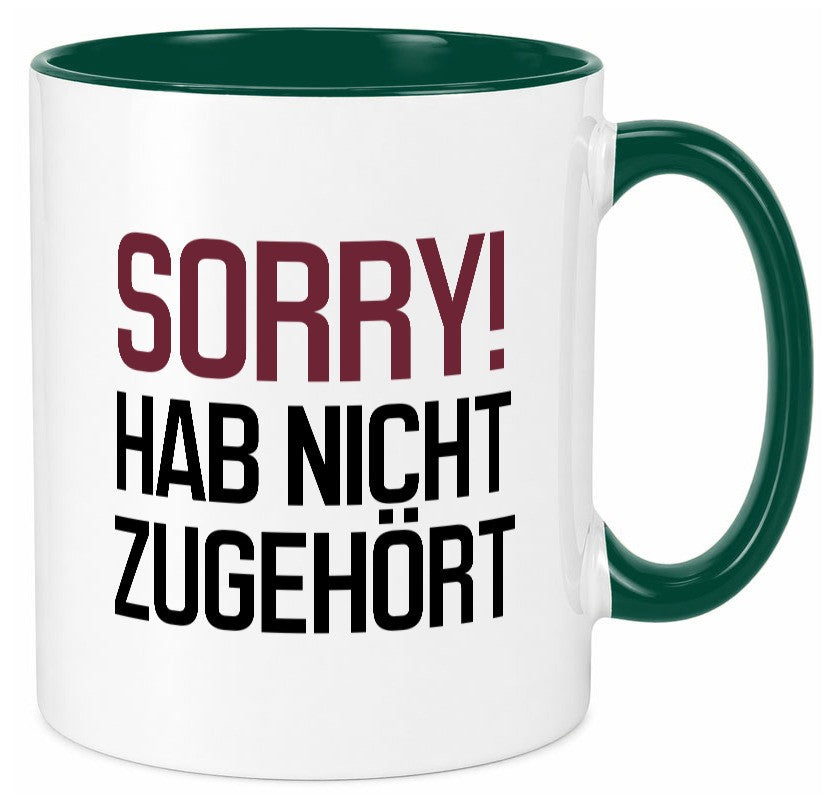 Sorry! Hab nicht zugehört Humor Geschenkidee Tasse