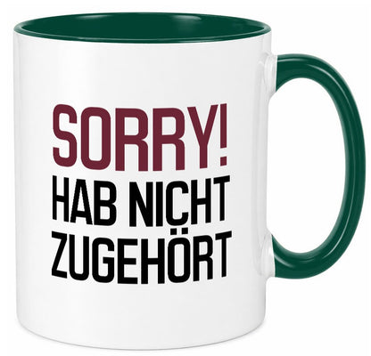 Sorry! Hab nicht zugehört Humor Geschenkidee Tasse
