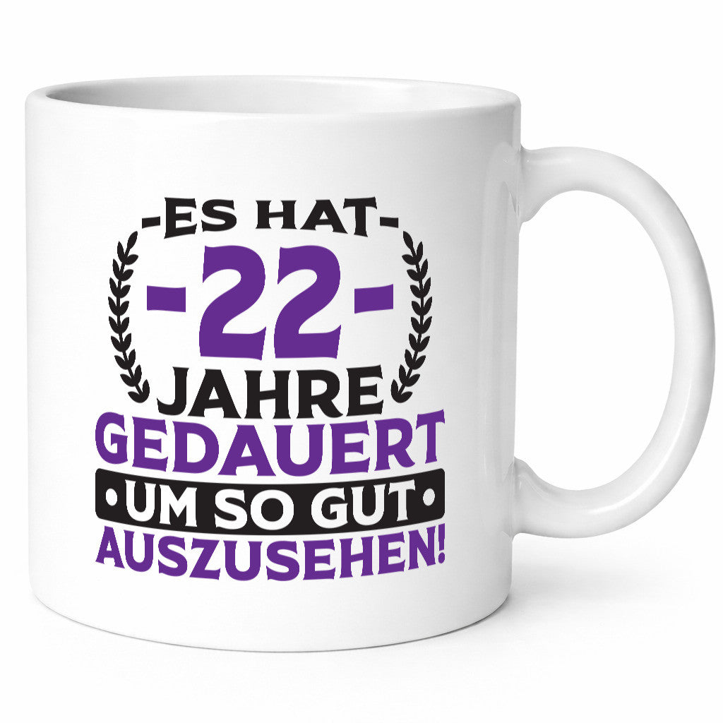 22 Jahre gedauert um so gut auszusehen | 22. Geburtstag v2 lustiger Spruch