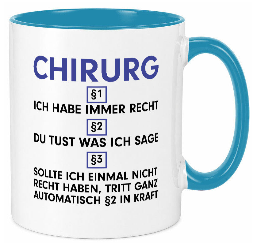 Ich habe immer Recht Chirurg | Medizin Chirurgie v2 Geschenkidee Humor Tasse
