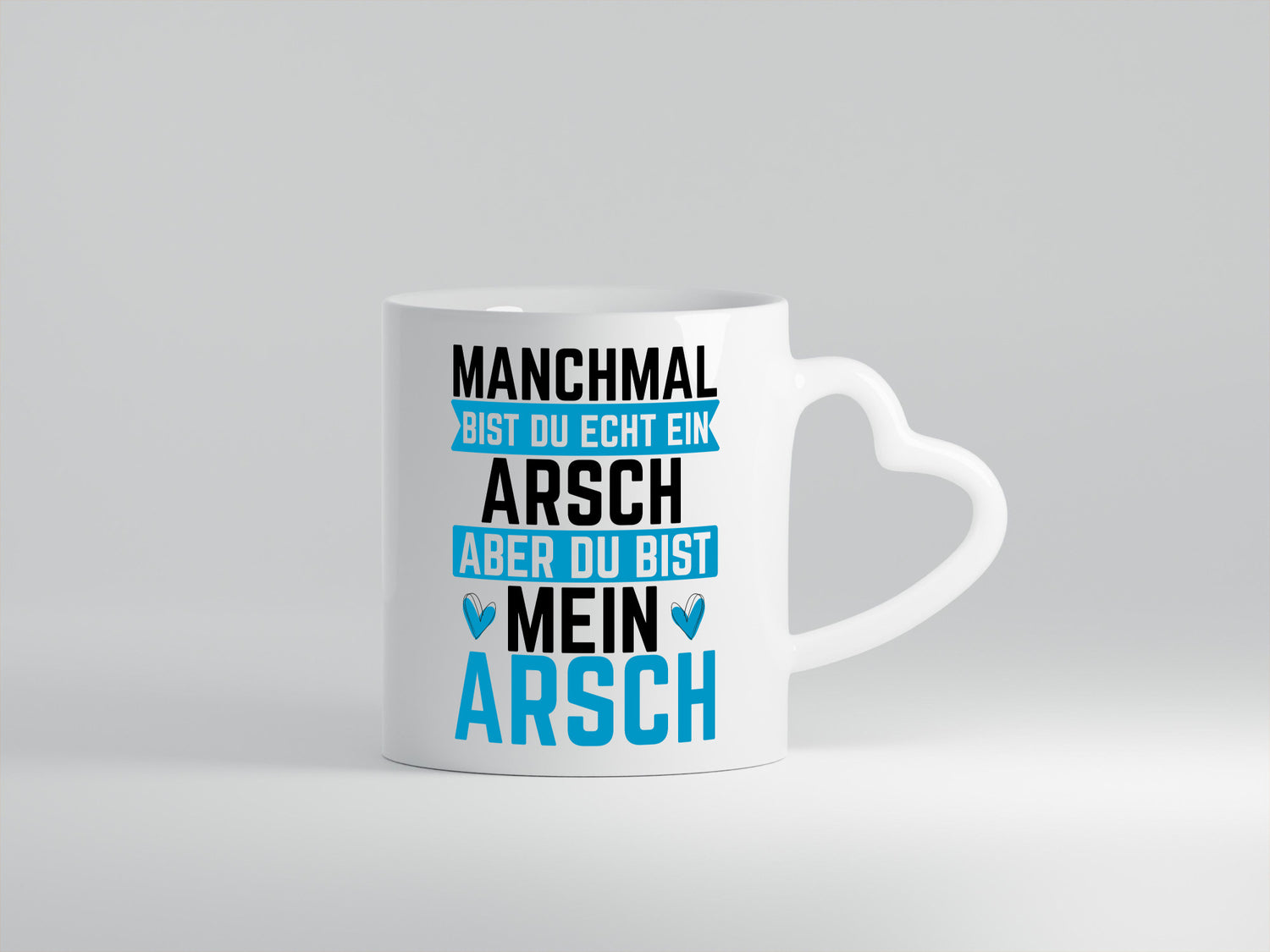 Manchmal bist du ein Arsch | Ehe Beziehung Humor Geschenkidee Tasse