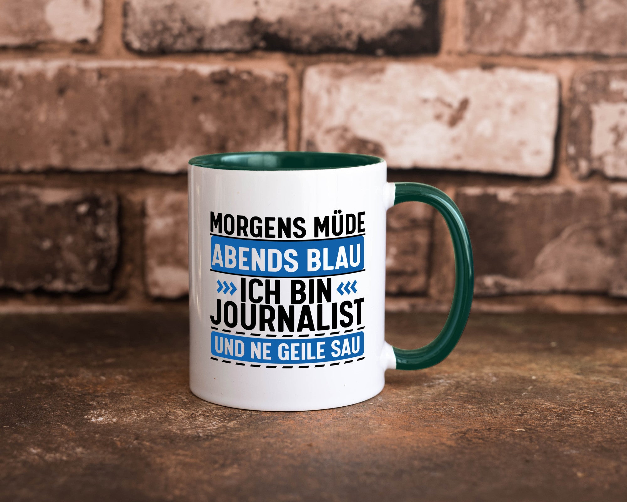 Morgens Müde Abends Blau ich bin Journalist und ne geile sau lustiger Spruch