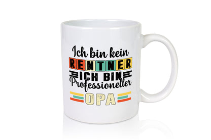 Bin kein Rentner Profesioneller Opa | Großvater Humor Familie Geschenkidee Tasse