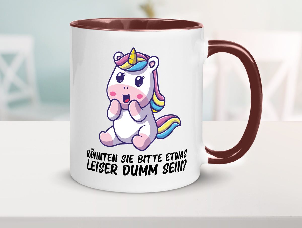 Bitte etwas leiser dumm sein | Dummheit süßes Einhorn Geschenk Humor Tasse