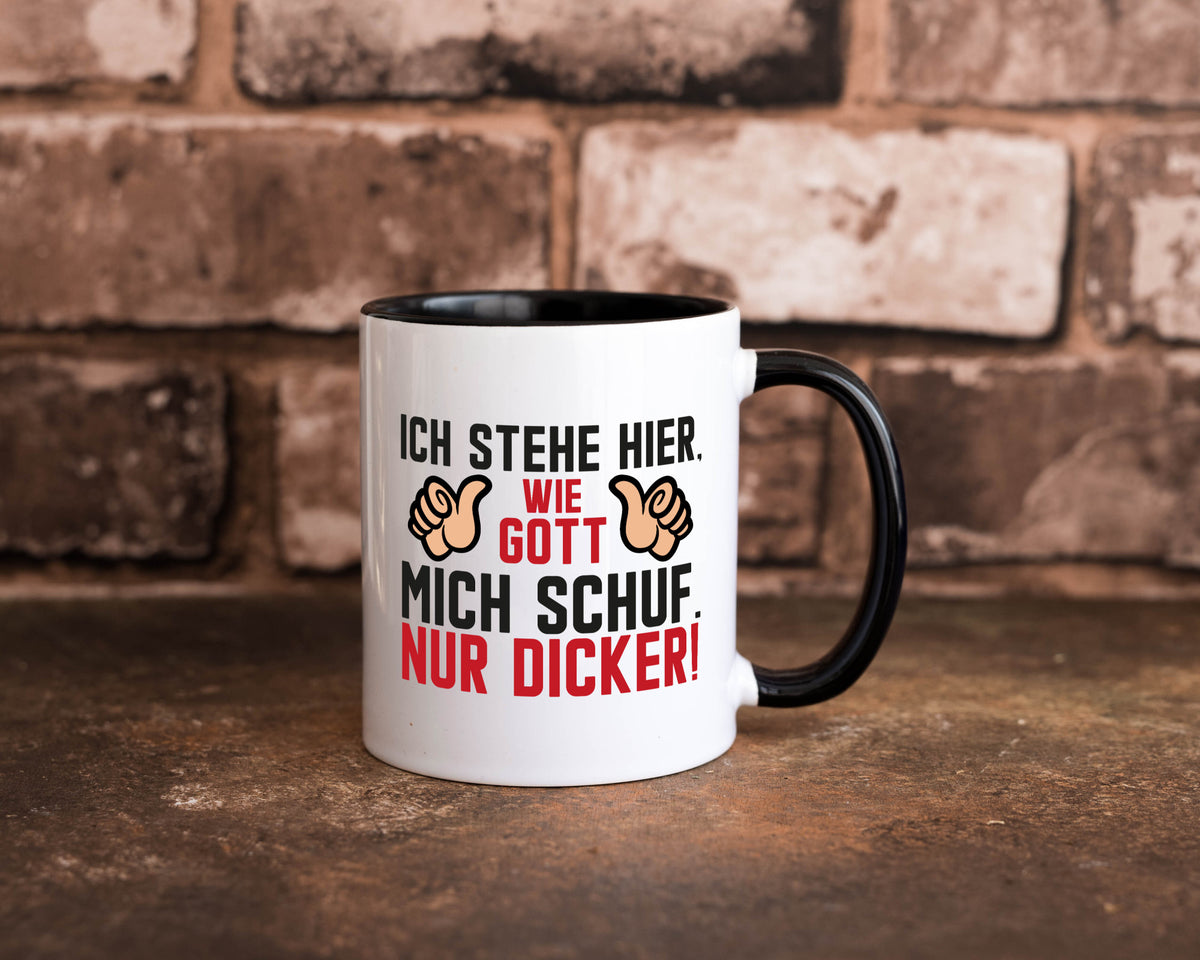 Ich stehe hier wie Gott mich Schuf | Dick Dicker Mann lustiger Spruch Geschenk Tasse