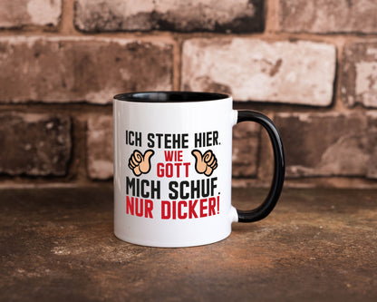 Ich stehe hier wie Gott mich Schuf | Dick Dicker Mann lustiger Spruch Geschenk Tasse