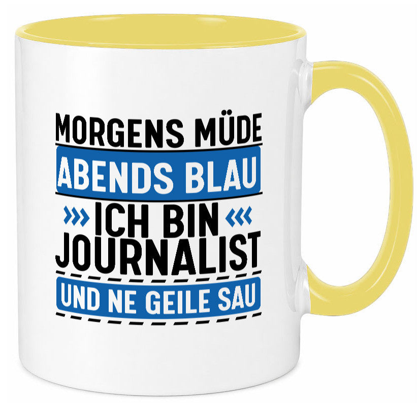Morgens Müde Abends Blau ich bin Journalist und ne geile sau lustiger Spruch