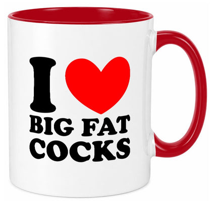 I love big Fat Cocks v2 Geschenk Humor Geschenkidee lustiger Spruch Tasse
