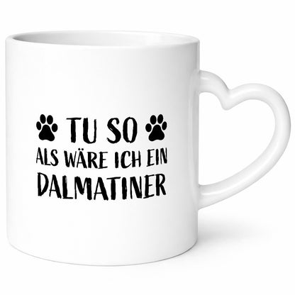 Tu so , als wäre ich ein Dalmatiner | Hundepfoten lustiger Spruch Geschenk