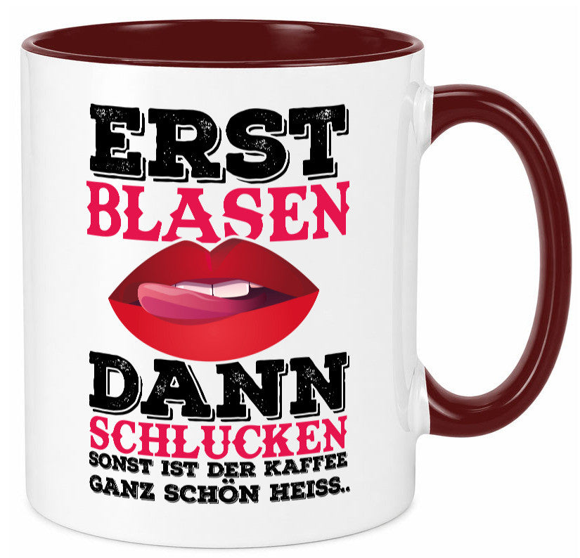 Erst Blasen dann Schlucken. Heißer Kaffee Geschenk Humor Geschenkidee lustiger Tasse