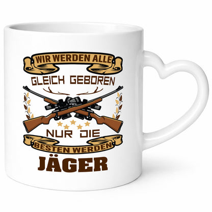 Wir werden alle gleich geboren nur die besten sind Jäger lustig Humor