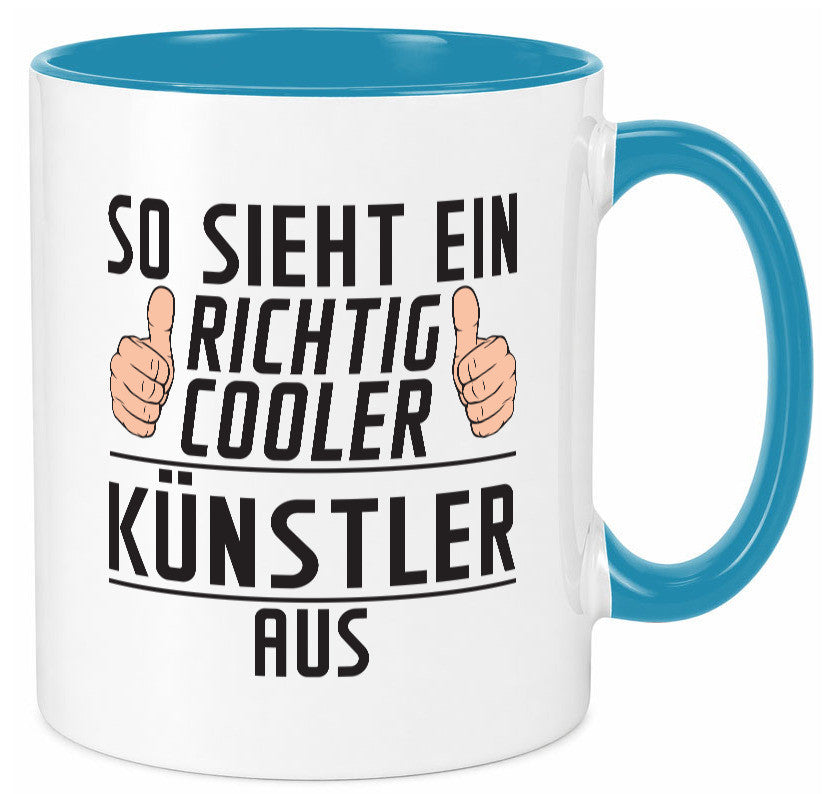 Richtig Cooler Künstler | Spruch lustig Kunst Geschenkidee Humor Tasse