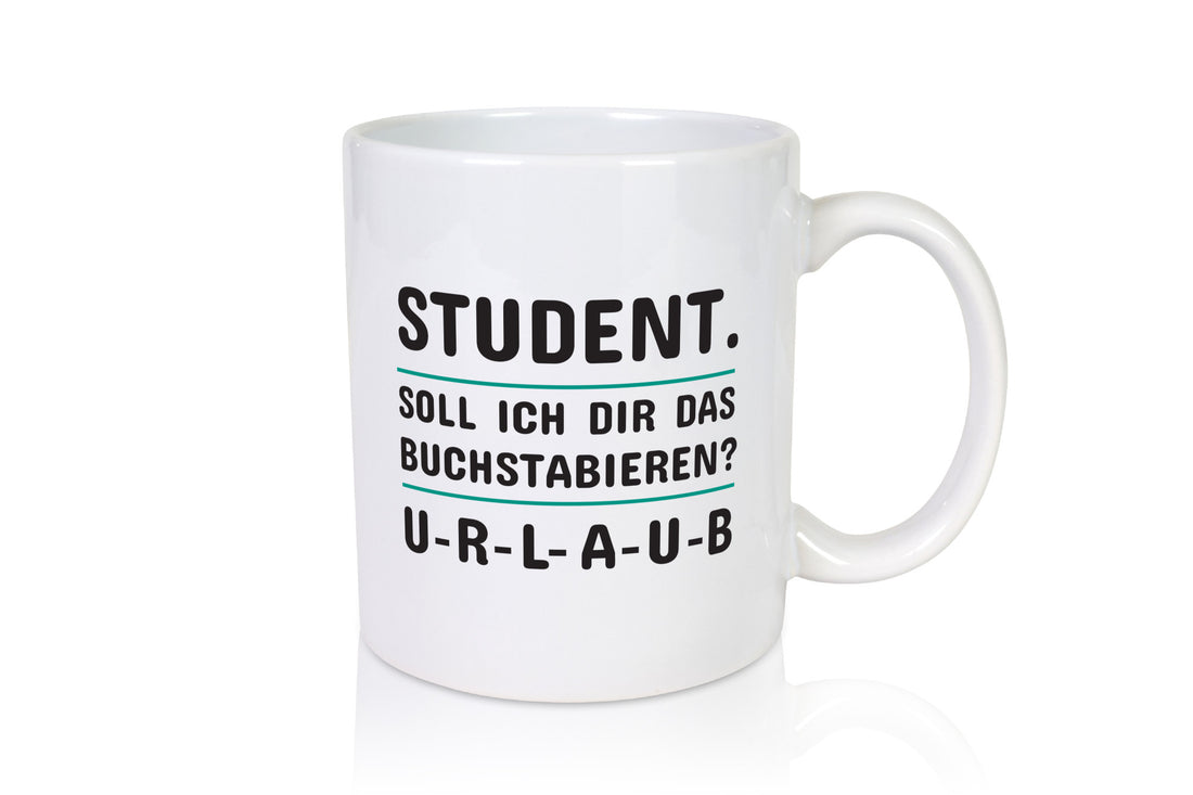 Student Spruch | Studium Tasse Uni Humor studieren Geschenk Geschenkidee