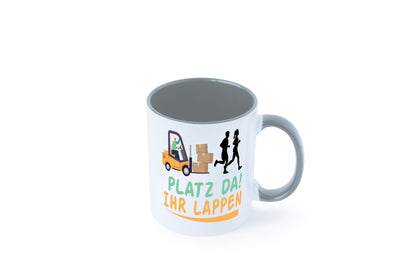 Platz da ihr Lappen | Stapler Fahrer Humor Geschenkidee Tasse