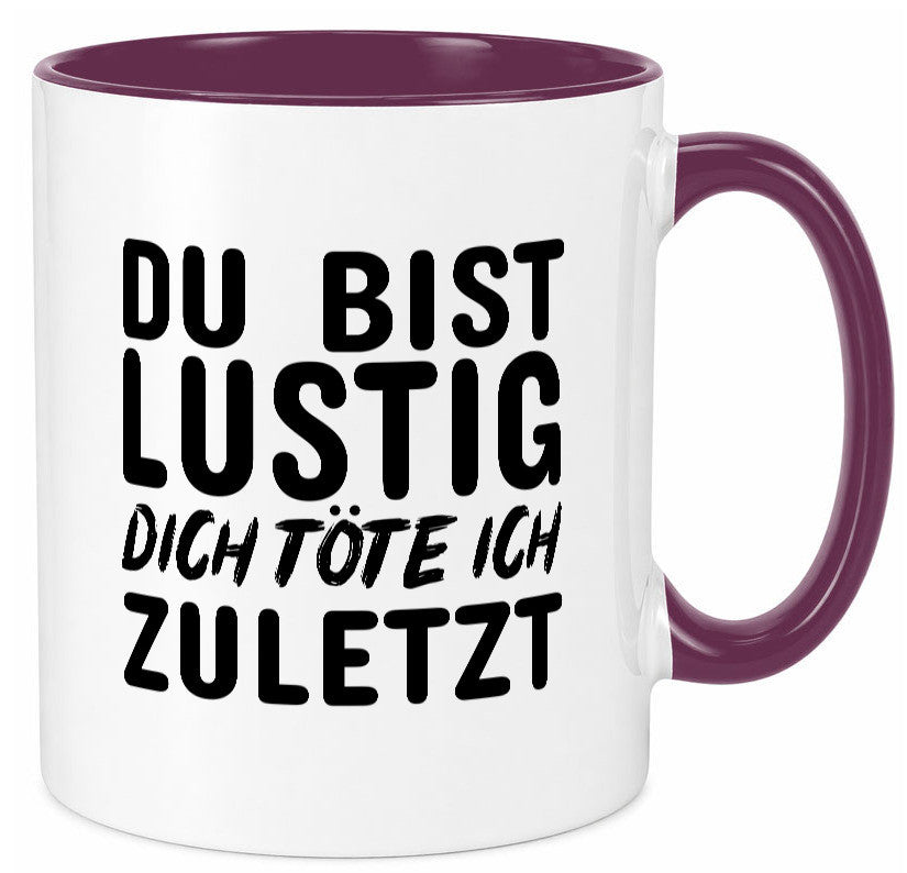 Du bist lustig Humor Geschenkidee Tasse