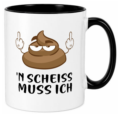 n Scheiss muss ich v2 Geschenk Humor Geschenkidee lustiger Spruch Tasse