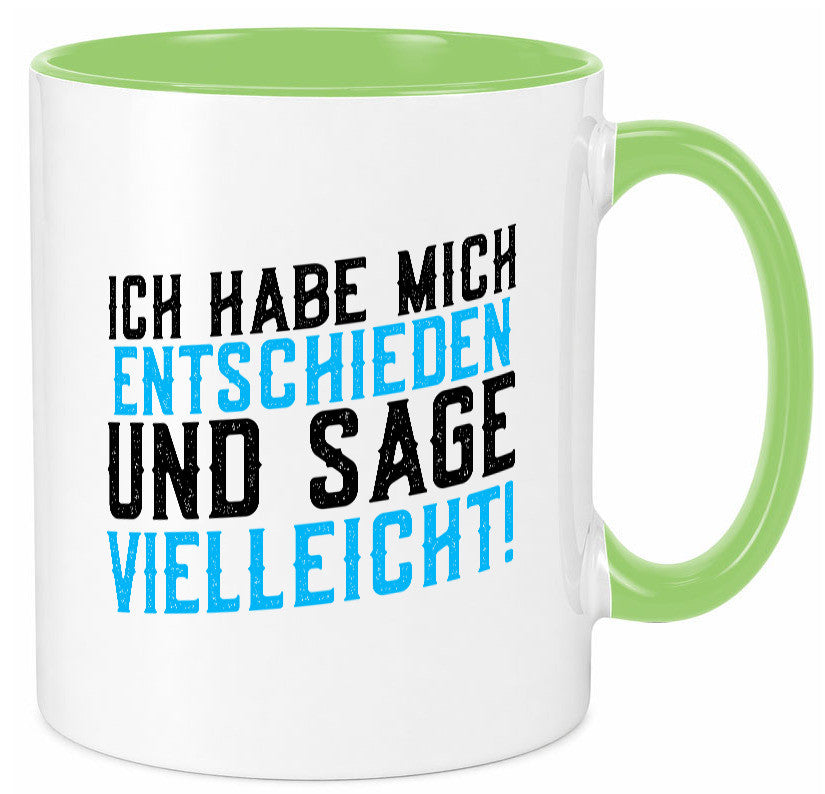 Ich habe mich entschieden | Unentschlossen witziger Spruch lustig Humor Tasse