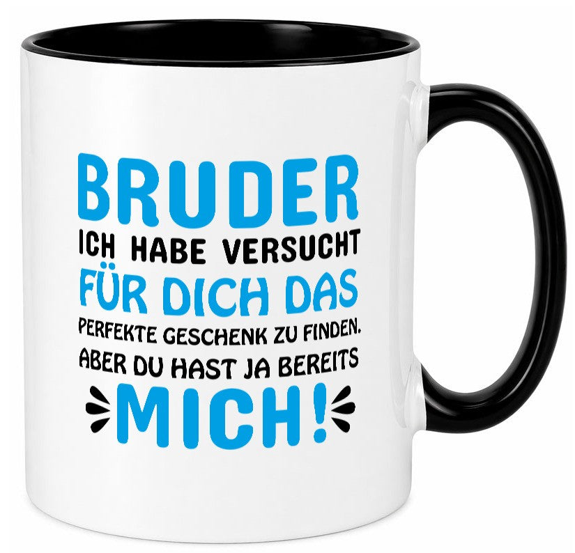 Bruder, du hast ja mich. lustiger Spruch Geschenk Humor Geschenkidee Tasse
