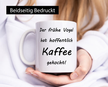 Der frühe Vogel hat hoffentlich Kaffee gekocht! lustiger Spruch Geschenk Humor