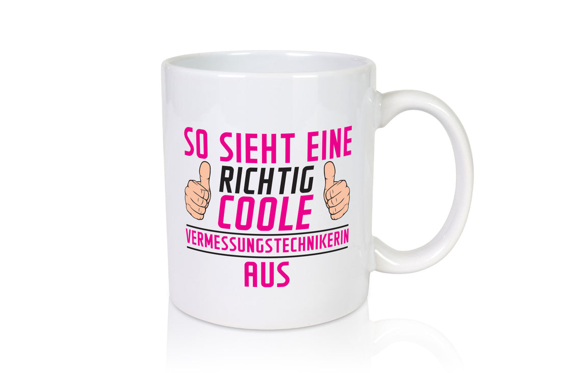 Richtig Coole Vermessungstechnikerin | Techniker Geschenkidee Humor Tasse