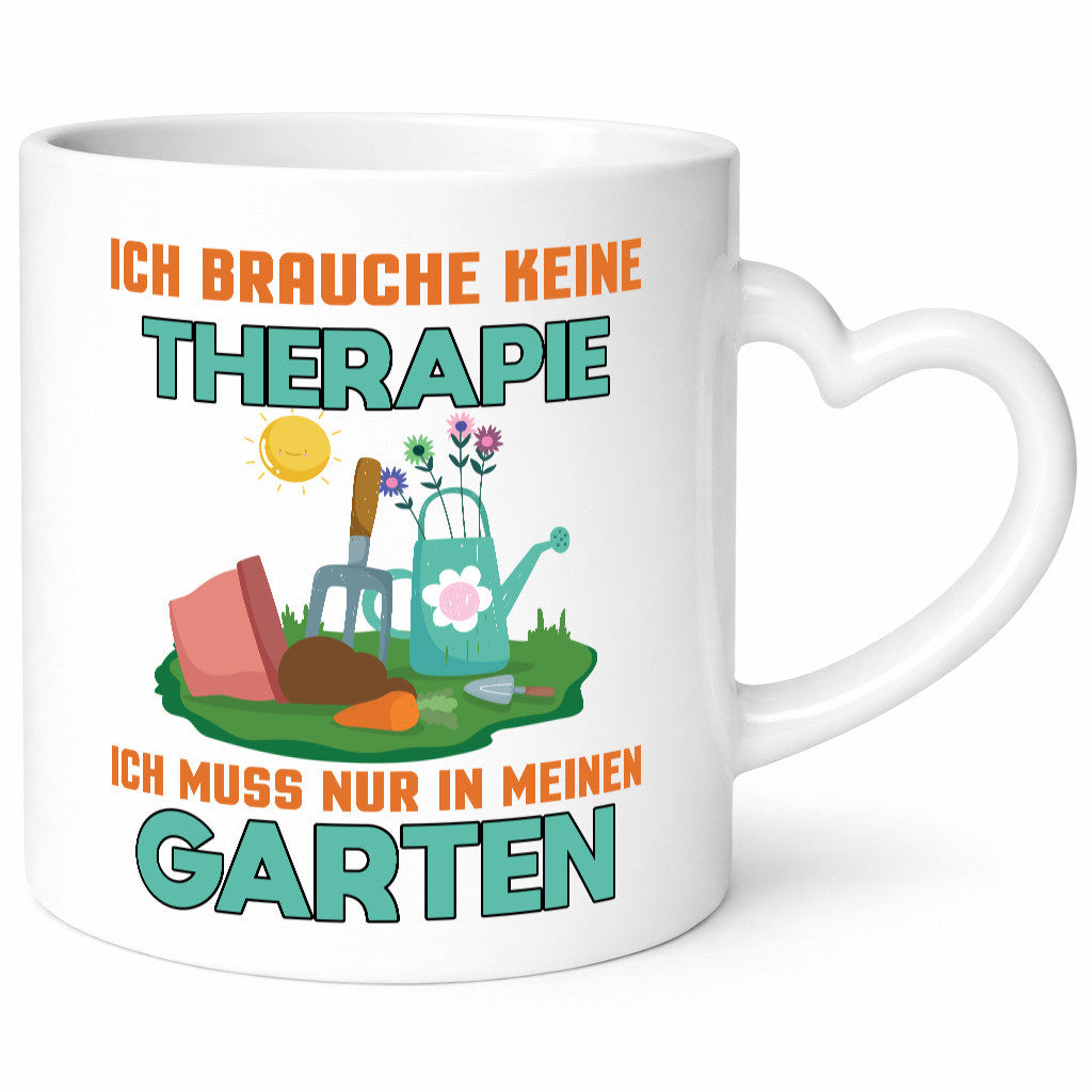 Ich brauche keine Therapie | Garten muss in den Geschenkidee Humor Tasse