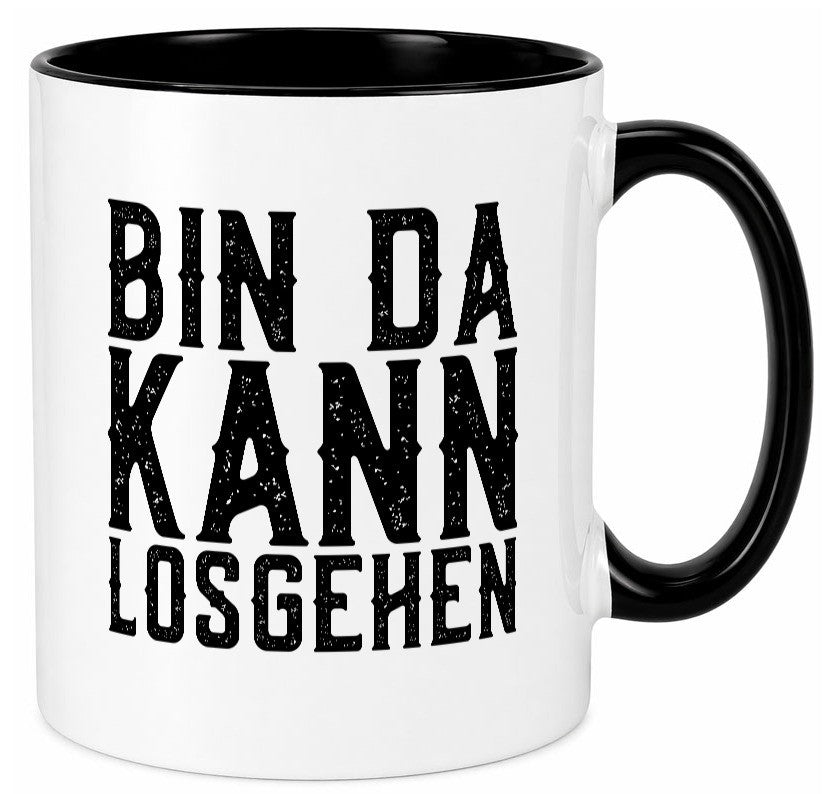Bin da kann losgehen | Arbeit Geschenk Kollegen Büro lustiger Spruch Tasse