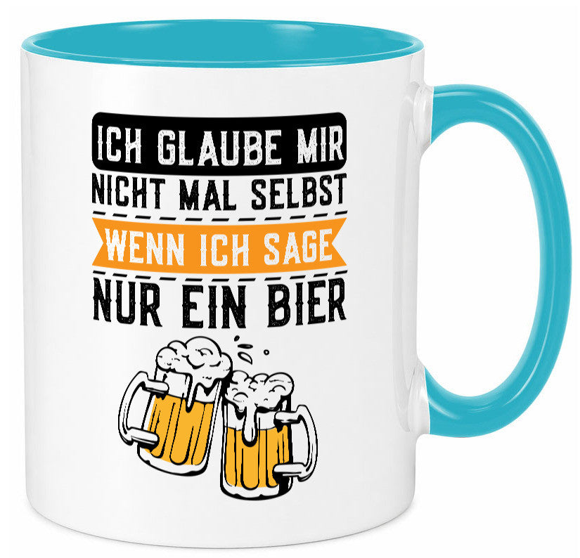 Ich glaube mir nicht mal selbst wenn sage nur ein Bier lustig Humor Tasse