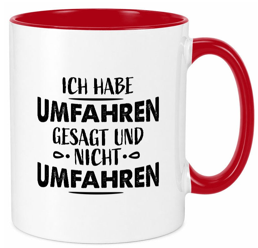 Ich habe umfahren gesagt Geschenk Humor Geschenkidee lustiger Spruch Tasse