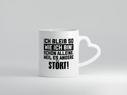 Bleibe wie ich bin, andere stören | Provokation lustig Humor Geschenkidee