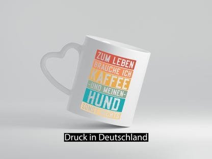 Zum Leben brauche ich Kaffee und meinen Hund, sonst nichts. Lustiger Spruch