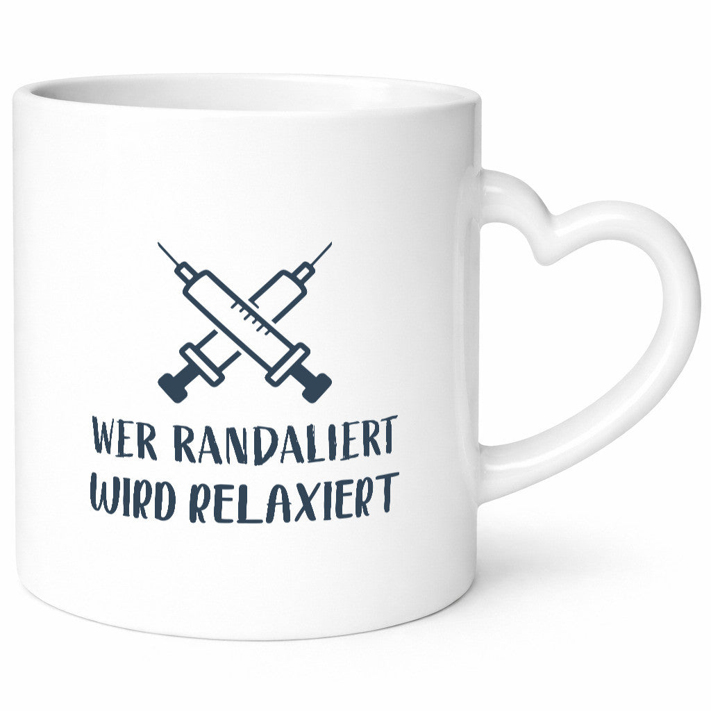 Wer randaliert wird relaxiert | Spritzen Krankenhaus Geschenkidee Humor Tasse