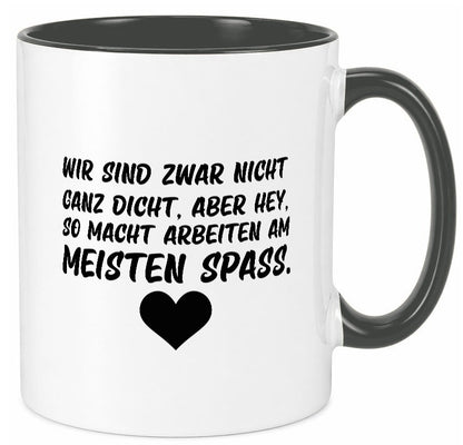 Nicht ganz dicht | Arbeit Kollegen Büro Job Spruch lustiger Geschenk Tasse