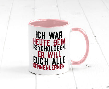 Ich war beim Psychologen | Therapie Sarkasmus Witz Geschenkidee Humor Tasse
