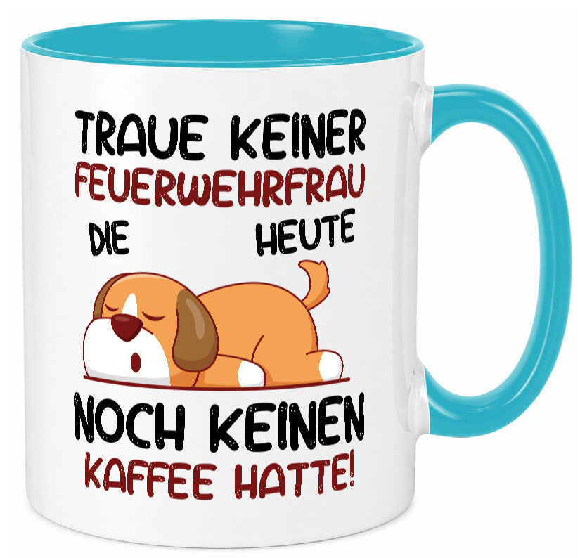 Traue keiner Feuerwehrfrau | Feuerwehr lustig Humor Geschenkidee Geschenk Tasse