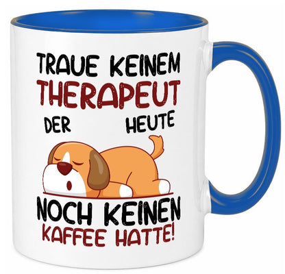 Traue keinem Therapeut | Psychotherapie Therapie lustig Humor Geschenkidee Tasse