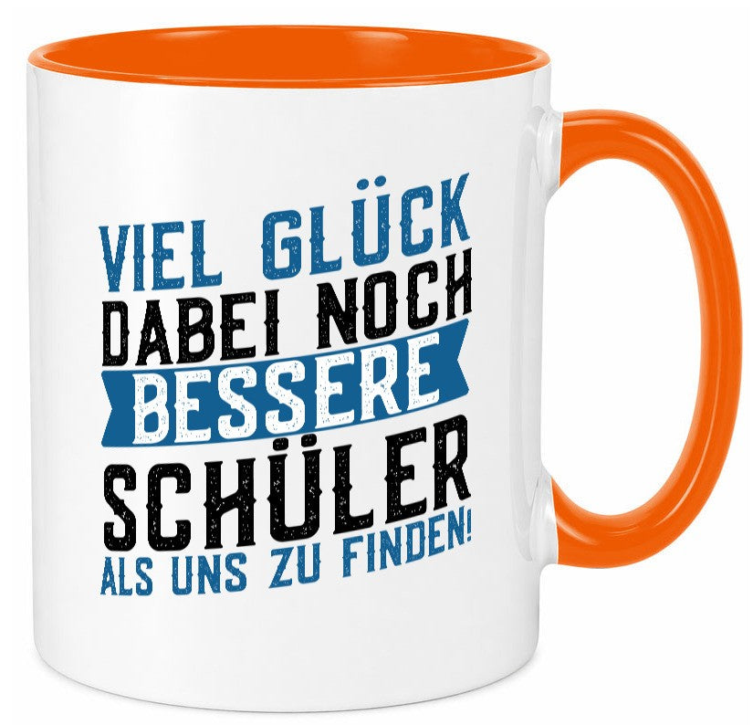 Bessere Schüler | Lehrer Lehrerin Abschluss Abi lustiger Spruch Geschenk Humor Tasse